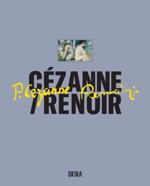 Cezanne / Renoir: Masterpieces from the Musee de l’Orangerie and the Musee d’Orsay (Hardcover Book) (2024)