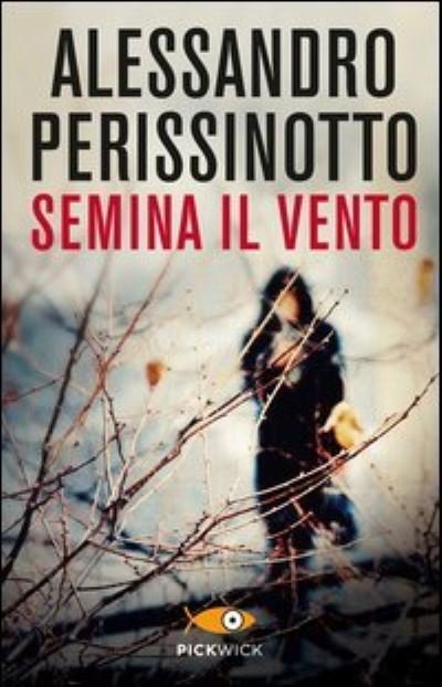 Cover for Alessandro Perissinotto · Semina il vento (Taschenbuch) (2013)