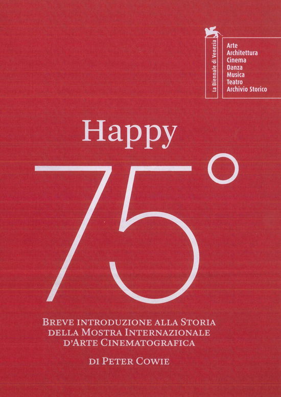Cover for Peter Cowie · Happy 75O. Breve Introduzione Alla Storia Della Mostra Internazionale D'arte Cinematografica (Book)