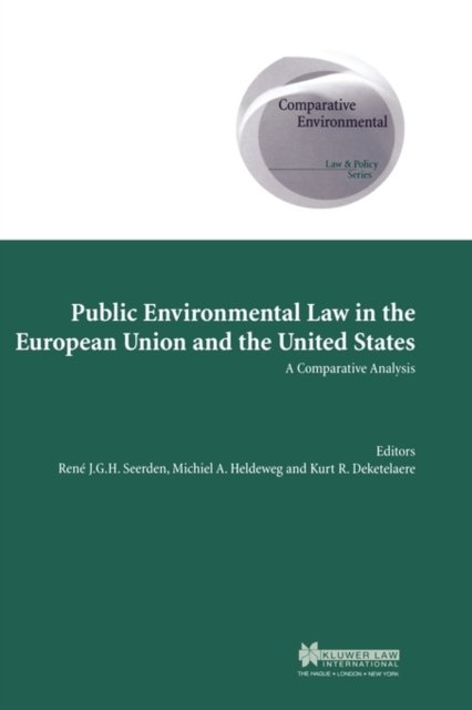 Rene J.G.H. Seerden · Public Environmental Law in the European Union and the United States: A Comparative Analysis - Comparative Environmental Law and Policy Series Set (Hardcover Book) (2002)