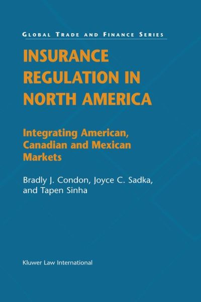 Bradly J. Condon · Insurance Regulation in North America: Integrating American, Canadian and Mexican Markets - Global Trade & Finance Series (Hardcover Book) (2003)