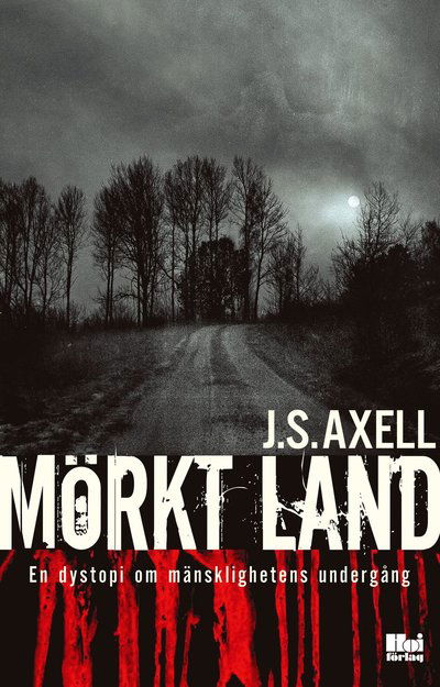 Cover for J. S. Axell · Mörkt land : en dystopi om mänsklighetens undergång (Paperback Book) (2021)