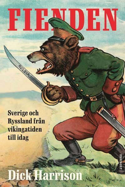 Cover for Dick Harrison · Fienden: Sverige och Ryssland från vikingatiden till idag (Gebundesens Buch) (2023)