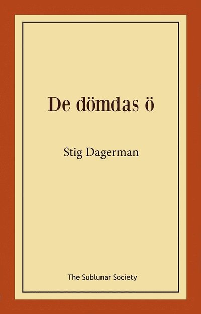 De dömdas ö - Stig Dagerman - Books - The Sublunar Society - 9789189518261 - January 10, 2025