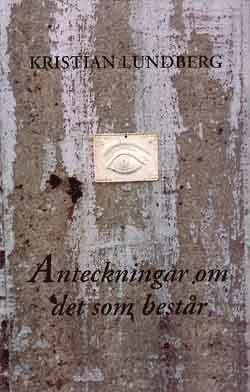 Cover for Kristian Lundberg · Anteckningar om det som består (Bog) (1998)