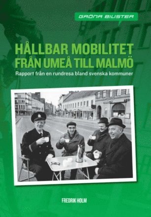 Fredrik Holm · Hållbar mobilitet från Umeå till Malmö (Bog) (2016)