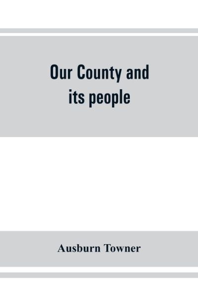 Cover for Ausburn Towner · Our county and its people (Paperback Book) (2019)