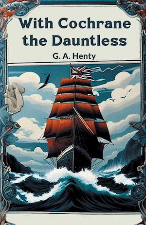 Cover for G a Henty · With Cochrane the Dauntless (Edition2024) (Paperback Book) (2024)