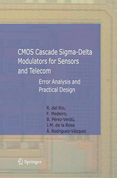 Cover for Rocio Rio Fernandez · CMOS Cascade Sigma-Delta Modulators for Sensors and Telecom: Error Analysis and Practical Design - Analog Circuits and Signal Processing (Paperback Book) [2006 edition] (2014)