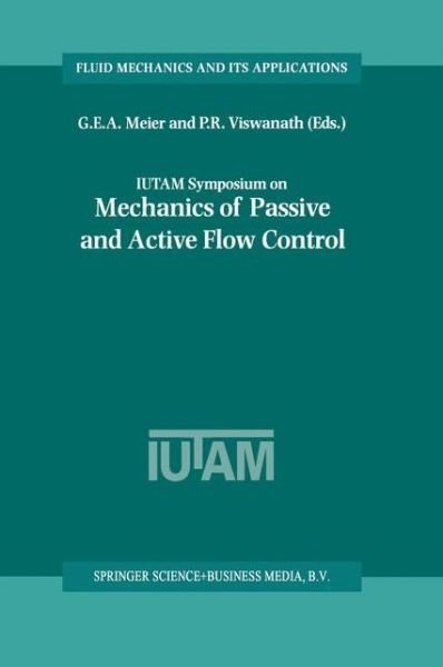 Cover for G E a Meier · IUTAM Symposium on Mechanics of Passive and Active Flow Control: Proceedings of the IUTAM Symposium held in Goettingen, Germany, 7-11 September 1998 - Fluid Mechanics and Its Applications (Taschenbuch) [Softcover reprint of the original 1st ed. 1999 edition] (2012)