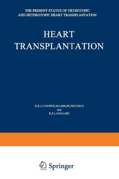 Cover for D K Cooper · Heart Transplantation: The Present Status of Orthotopic and Heterotopic Heart Transplantation (Paperback Book) [Softcover reprint of the original 1st ed. 1984 edition] (2012)
