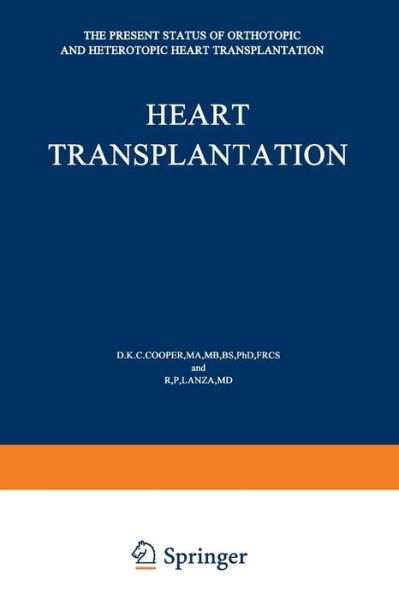 Cover for D K Cooper · Heart Transplantation: The Present Status of Orthotopic and Heterotopic Heart Transplantation (Paperback Bog) [Softcover reprint of the original 1st ed. 1984 edition] (2012)