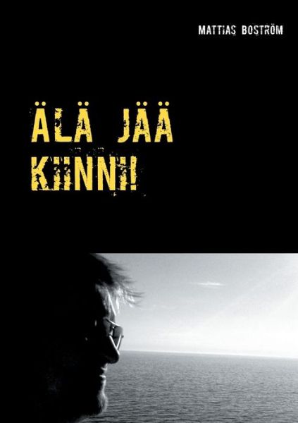 Cover for Mattias Bostroem · AEla jaa kiinni!: Tositarina peliriippuvuudesta (Taschenbuch) (2018)