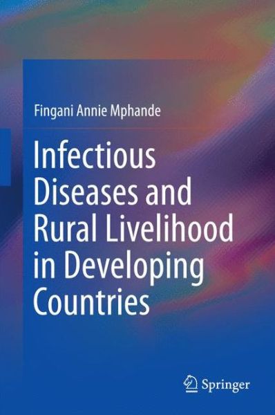 Cover for Fingani Annie Mphande · Infectious Diseases and Rural Livelihood in Developing Countries (Hardcover Book) [1st ed. 2016 edition] (2016)