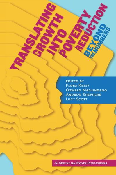 Translating Growth into Poverty Reduction. Beyond the Numbers - Flora Kessy - Books - Mkuki na Nyota Publishers - 9789987082261 - April 1, 2013