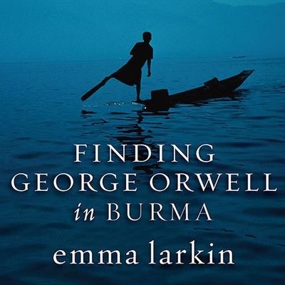 Cover for Emma Larkin · Finding George Orwell in Burma (CD) (2010)