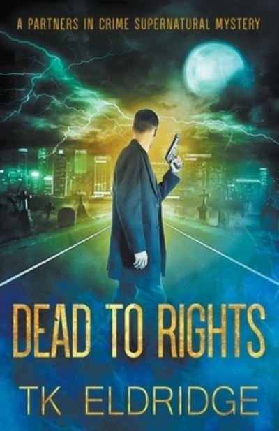 Cover for T K Eldridge · Dead to Rights - Partners in Crime (Paperback Book) (2022)