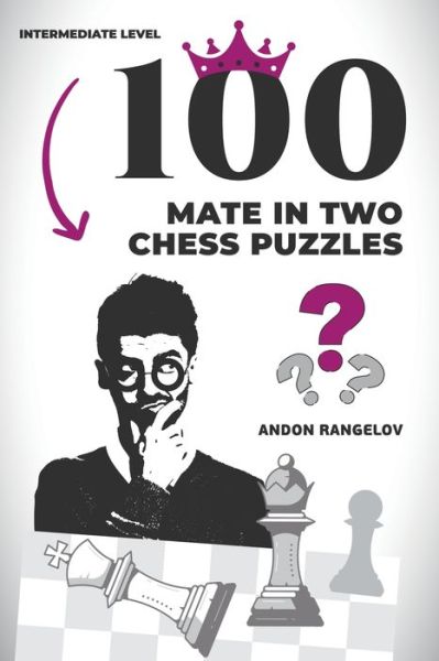 Cover for Andon Rangelov · 100 Mate in Two Chess Puzzles - Chess Checkmates (Paperback Book) (2021)