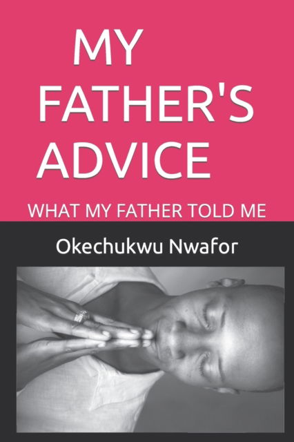 Cover for Okechukwu Nwafor · My Father's Advice: What My Father Told Me (Pocketbok) (2012)