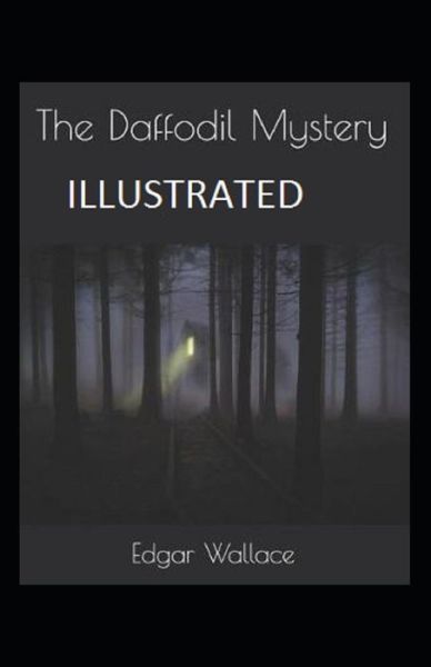 The Daffodil Mystery Illustrated - Edgar Wallace - Kirjat - Independently Published - 9798462653261 - maanantai 23. elokuuta 2021