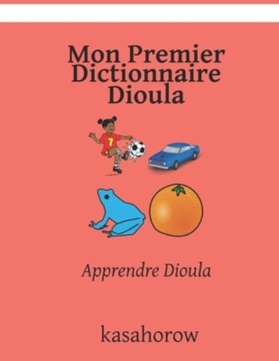 Cover for Kasahorow · Mon Premier Dictionnaire Dioula: Apprendre Dioula (Paperback Book) (2021)