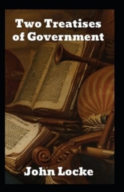 Two Treatises of Government - John Locke - Books - Independently Published - 9798500953261 - May 8, 2021