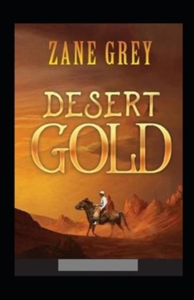 Cover for Zane Grey · Desert Gold Annotated (Paperback Book) (2021)