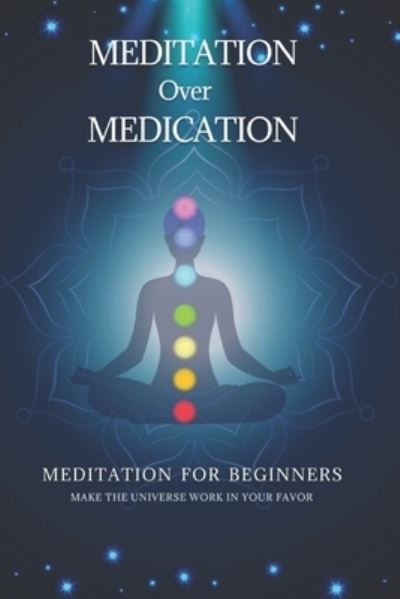 Cover for Anjy Rollo · Meditation over Medication: Make the universe work in your favor (Paperback Book) (2021)