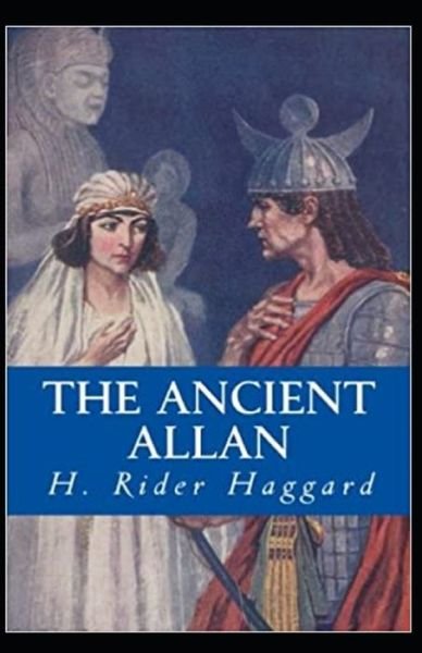 The Ancient Allan Annotated - Henry Rider Haggard - Boeken - Independently Published - 9798520360261 - 14 juni 2021