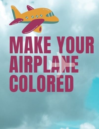 Cover for Sala Art · Make Your Airplane Colored (Paperback Book) (2020)