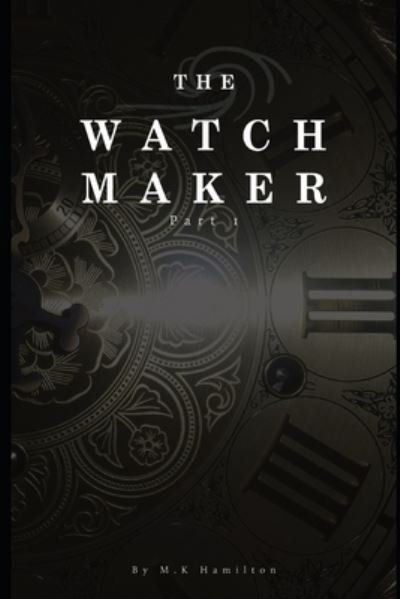 Cover for M K Hamilton · The Watchmaker: Part 1 (Paperback Book) (2021)