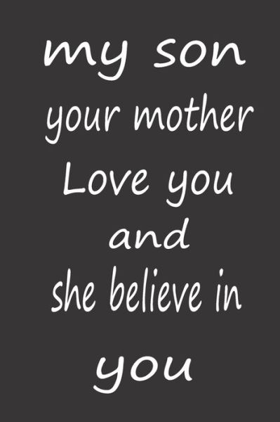 Cover for Amazing Journals · My Son Your Mother Love You and She Believe in You (Paperback Book) (2020)