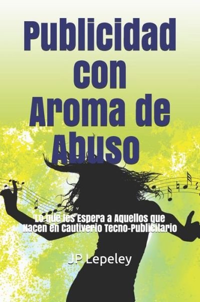 Cover for Jp Lepeley · Publicidad con Aroma de Abuso (Paperback Bog) (2020)