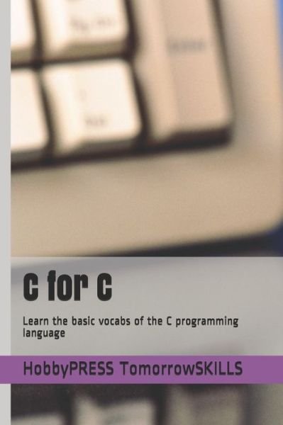 C for C: Learn the basic vocabs of the C programming language - Chak Tin Yu - Bøger - Independently Published - 9798656805261 - 25. juni 2020