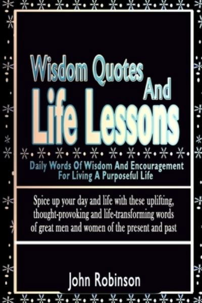 Cover for John Robinson · Wisdom Quotes And Life Lessons (Taschenbuch) (2020)