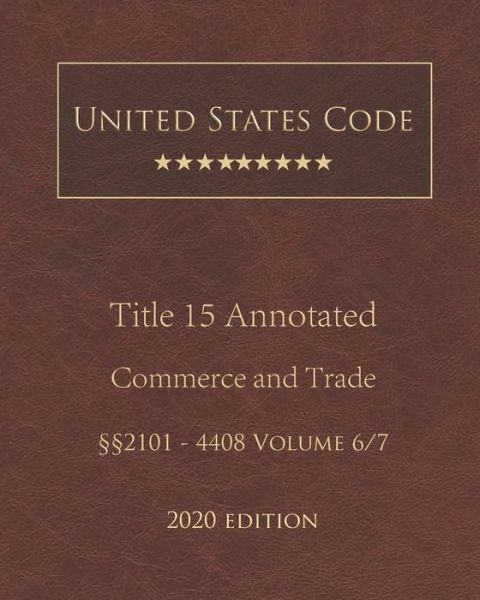 Cover for United States Government · United States Code Annotated Title 15 Commerce and Trade 2020 Edition 2101 - 4408 Volume 6/7 (Paperback Book) (2020)