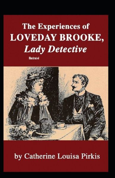 Cover for Catherine Louisa Pirkis · The Experiences of Loveday Brooke, Lady Detective Illustrated (Paperback Book) (2020)