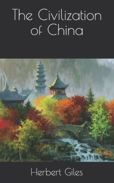 Cover for Herbert A Giles · The Civilization of China (Paperback Book) (2021)