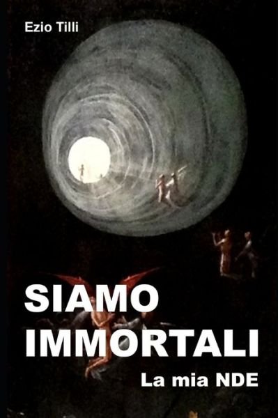 Cover for Ezio Tilli · Siamo immortali: La mia NDE (Taschenbuch) (2021)