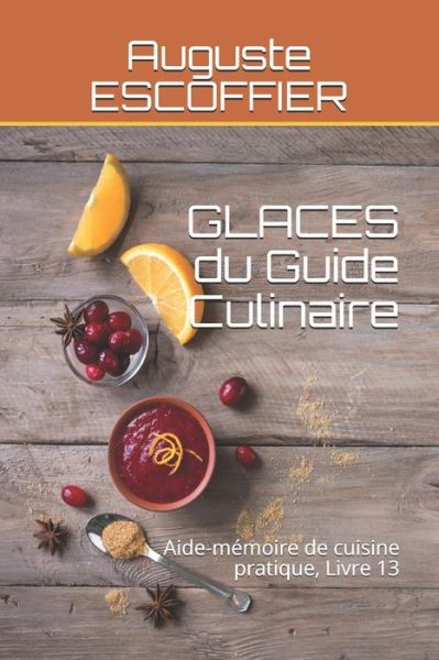 Cover for Auguste Escoffier · GLACES du Guide Culinaire: Aide-memoire de cuisine pratique, Livre 13 (Paperback Book) (2021)