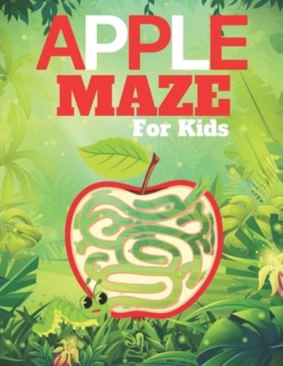 APPLE MAZE For Kids - Philip Bird - Books - Independently Published - 9798735625261 - April 9, 2021