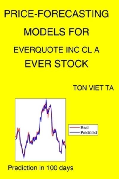 Cover for Ton Viet Ta · Price-Forecasting Models for Everquote Inc Cl A EVER Stock (Paperback Book) (2021)