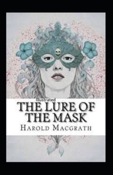 Cover for Harold Macgrath · The Lure of the Mask Annotated (Paperback Book) (2021)