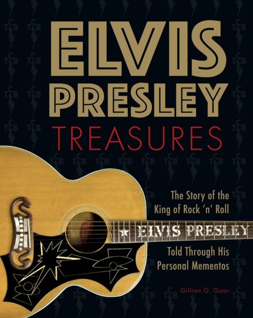 Cover for Gillian G. Gaar · Elvis Presley Treasures: The Story of the King of Rock 'n' Roll Told Through His Personal Mementos (Gebundenes Buch) (2024)