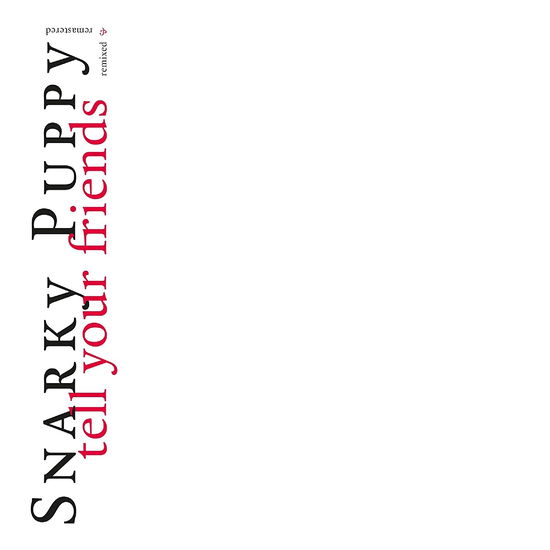 Tell Your Friends - 10 Year Anniversary - Snarky Puppy - Musiikki - GROUNDUP MUSIC - 0195081479262 - perjantai 25. syyskuuta 2020