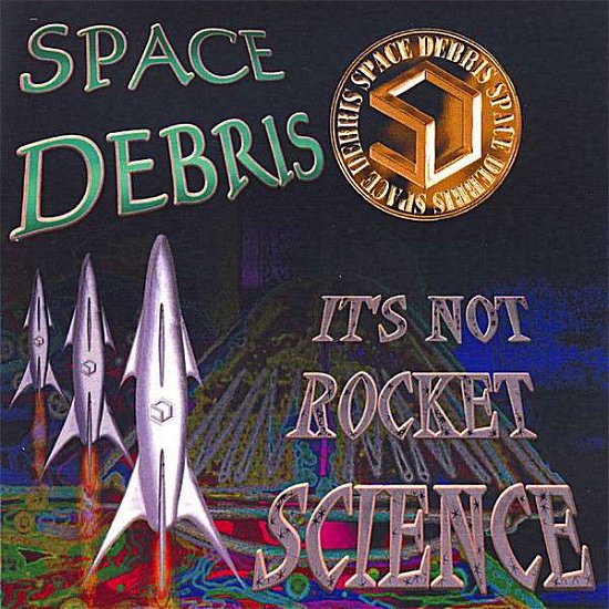 Cover for Space Debris · It's Not Rocket Science (CD) (2007)
