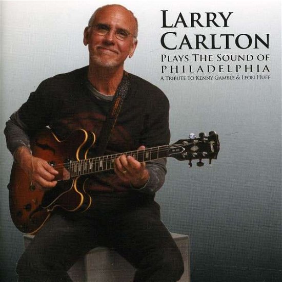 Plays the PHILADELPHIA - Larry Carlton - Música - 335 R - 0798304054262 - 7 de octubre de 2013