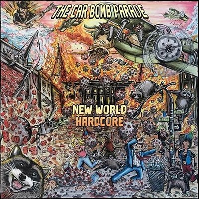 Cover for Car Bomb Parade · New World Hardcore (CD) (2022)