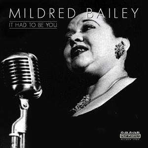 It Had To Be You - Mildred Bailey - Musique - PAST PRESENT - 4011229043262 - 1 février 2018