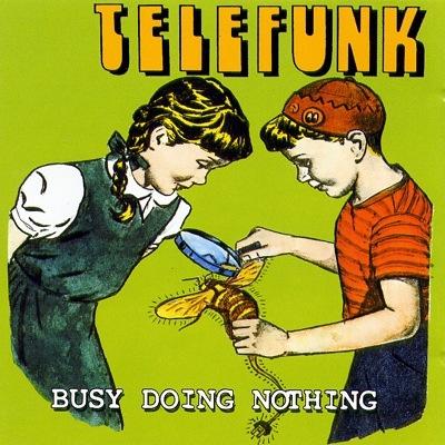 Busy Doing Nothing - Telefunk - Musique - MY FIRST SONNY WEISMULLER - 4015400404262 - 14 octobre 1999